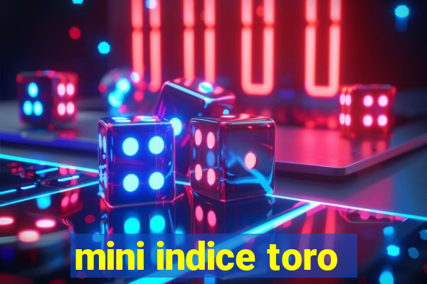 mini indice toro